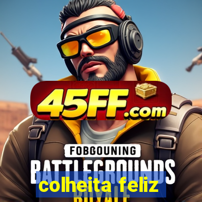 colheita feliz